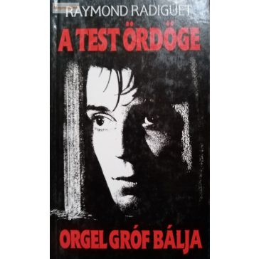 Raymond Radiguet: A test ördöge / Orgel gróf bálja