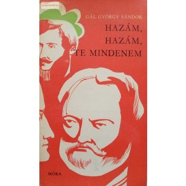 Gál György Sándor: Hazám, hazám, te mindenem