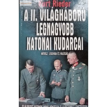 Kurt Rieder A II. világháború legnagyobb katonai kudarcai