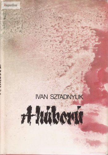 Ivan Sztadnyuk: A háború