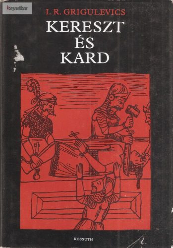 I. R. Grigulevics: Kereszt és kard