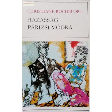 Christiane Rochefort: Házasság párizsi módra 