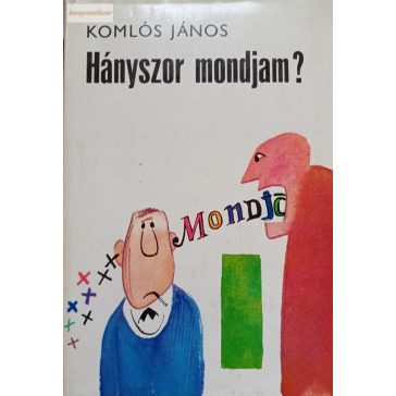 Komlós János: Hányszor mondjam?