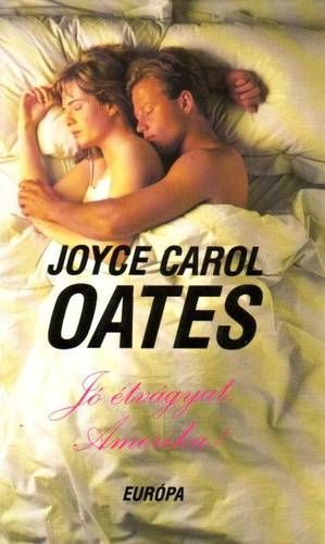 Joyce Carol Oates Jó étvágyat, Amerika!