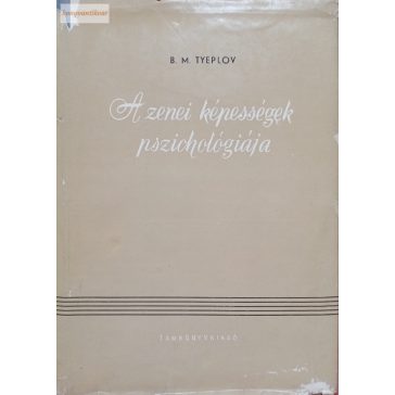B. M. Tyeplov A ​zenei képességek pszichológiája