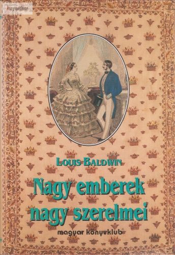 Louis Baldwin Nagy ​emberek nagy szerelmei