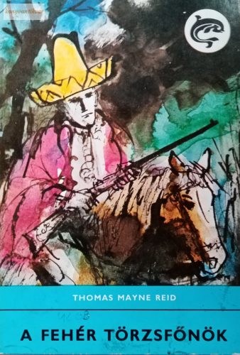 Thomas Mayne Reid A fehér törzsfőnök