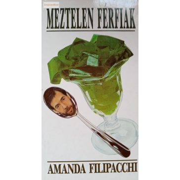 Amanda Filipacchi:  Meztelen férfiak