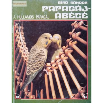 Bíró Sándor Papagáj-ábécé – A hullámos papagáj