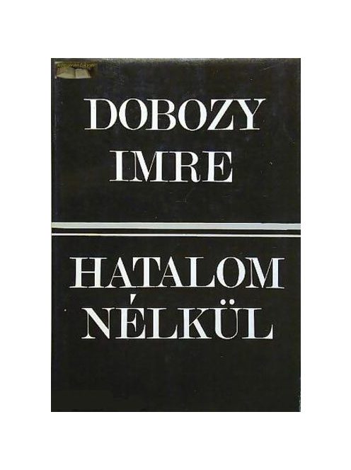 Dobozy Imre:  Hatalom nélkül