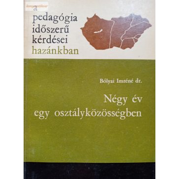 Bólyai Imréné Dr. : Négy év egy osztályközösségben