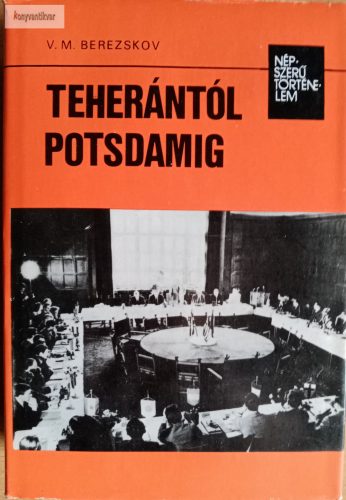 V. M. Berezskov: Teherántól Potsdamig