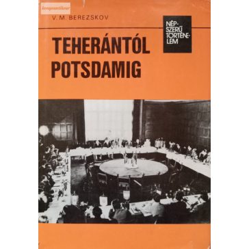 V. M. Berezskov: Teherántól Potsdamig