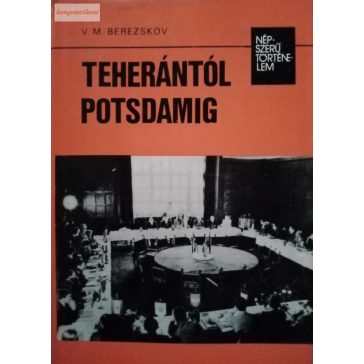 V. M. Berezskov: Teherántól Potsdamig