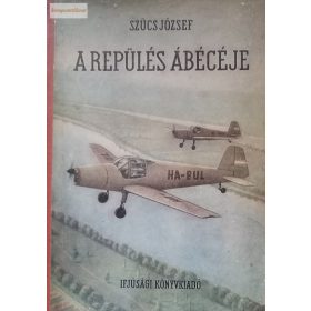Szücs József: A repülés ábécéje