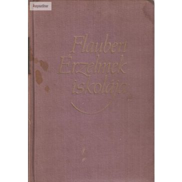 Gustave Flaubert Érzelmek iskolája
