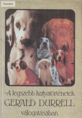 Gerald Durrell (szerk.): A legszebb kutyatörténetek Gerald Durrell válogatásában 