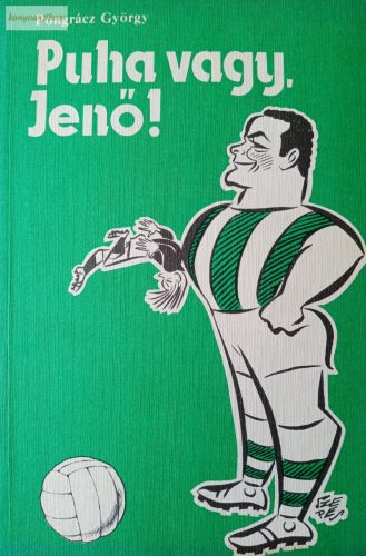 Pongrácz György: Puha vagy, Jenő!