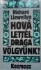 Richard Llewellyn Hová lettél, drága völgyünk? I-II