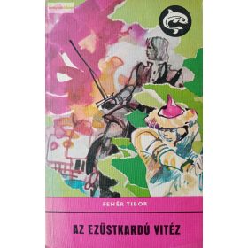 Fehér Tibor: Az ezüstkardú vitéz 