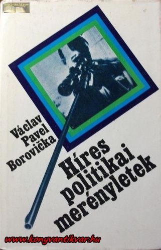 Václav Pavel Borovicka Híres politikai merényletek