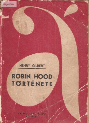 Henry Gilbert: Robin Hood története