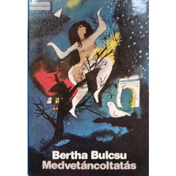 Bertha Bulcsu: Medvetáncoltatás
