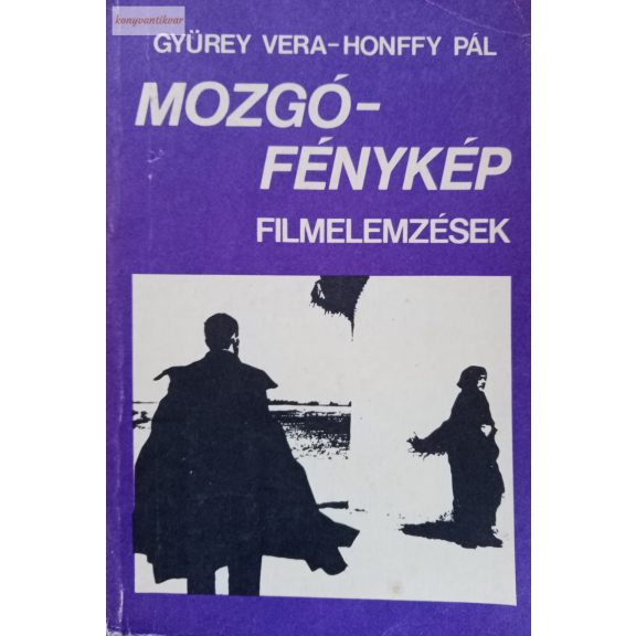 Gyürey Vera – Honffy Pál: Mozgófénykép – Filmelemzések Gyürey Vera – Honffy Pál: Mozgófénykép – Filmelemzések