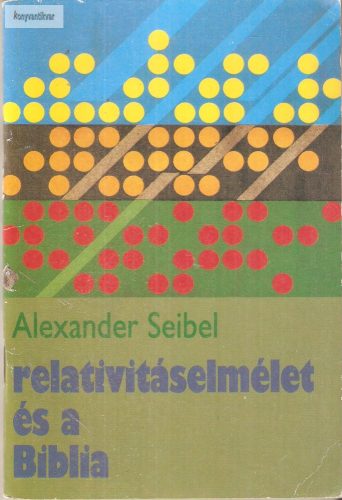 Alexander Seibel Relativitáselmélet ​és a Biblia