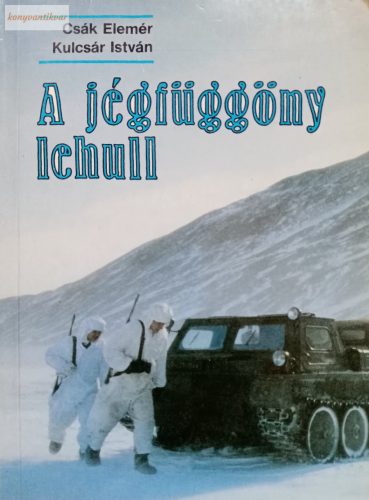Csák Elemér – Kulcsár István: A jégfüggöny lehull