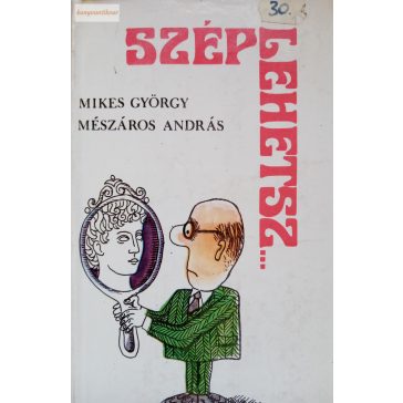 Mikes György – Mészáros András: Szép lehetsz…
