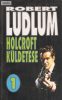 Robert Ludlum: Holcroft küldetése I-II.