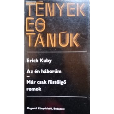 Erich Kuby: Az én háborúm / Már csak füstölgő romok