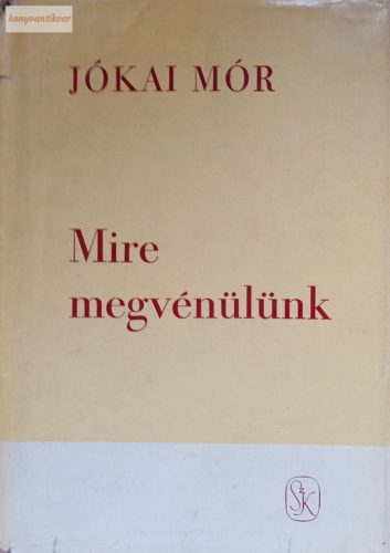 Jókai Mór: Mire megvénülünk