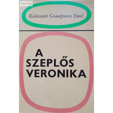 Kolozsvári Grandpierre Emil: A szeplős Veronika