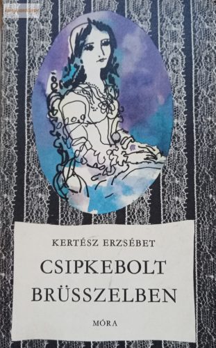 Kertész Erzsébet: Csipkebolt Brüsszelben