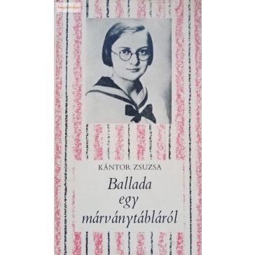 Kántor Zsuzsa Ballada egy márványtábláról