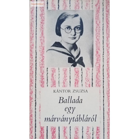 Kántor Zsuzsa Ballada egy márványtábláról Kántor Zsuzsa Ballada egy márványtábláról