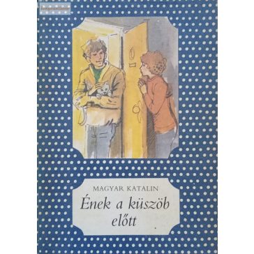 Magyar Katalin Ének a küszöb előtt