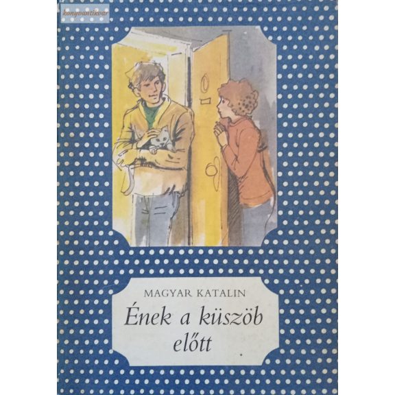 Magyar Katalin Ének a küszöb előtt Magyar Katalin Ének a küszöb előtt