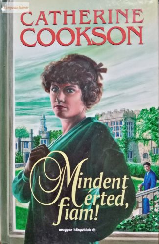 Catherine Cookson: Mindent érted, fiam