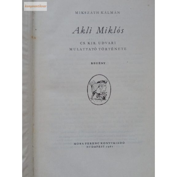Mikszáth Kálmán: Akli Miklós Mikszáth Kálmán: Akli Miklós