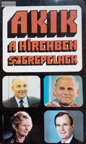 AkiBenda László (szerk.) · Beszterczey Gábor (szerk.) Akik ​a hírekben szerepelnek