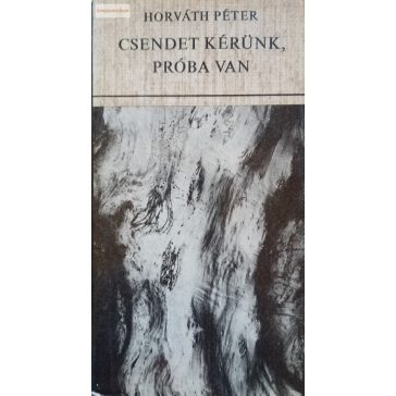 Horváth Péter: Csendet kérünk, próba van