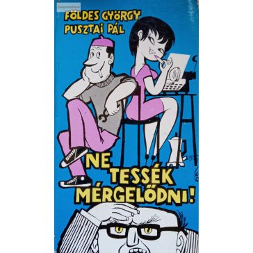 Földes György – Pusztai Pál: Ne tessék mérgelődni!