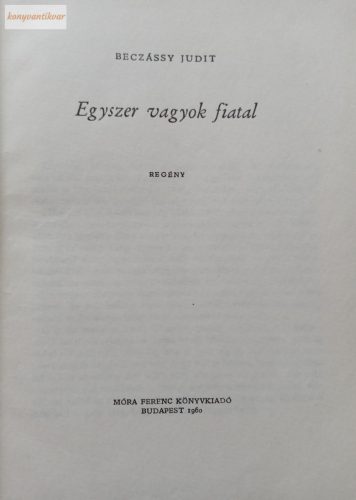 Beczássy Judit: Egyszer vagyok fiatal