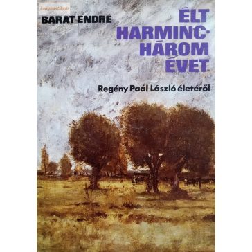 Barát Endre: Élt harminchárom évet
