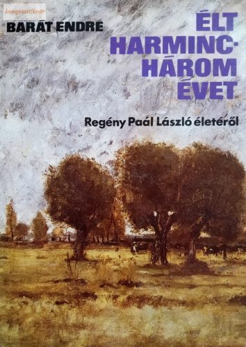 Barát Endre: Élt harminchárom évet