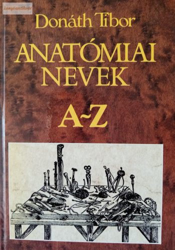 Donáth Tibor: Anatómiai nevek (A-Z)