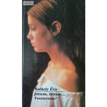 Székely Éva: Jöttem, láttam… Vesztettem?